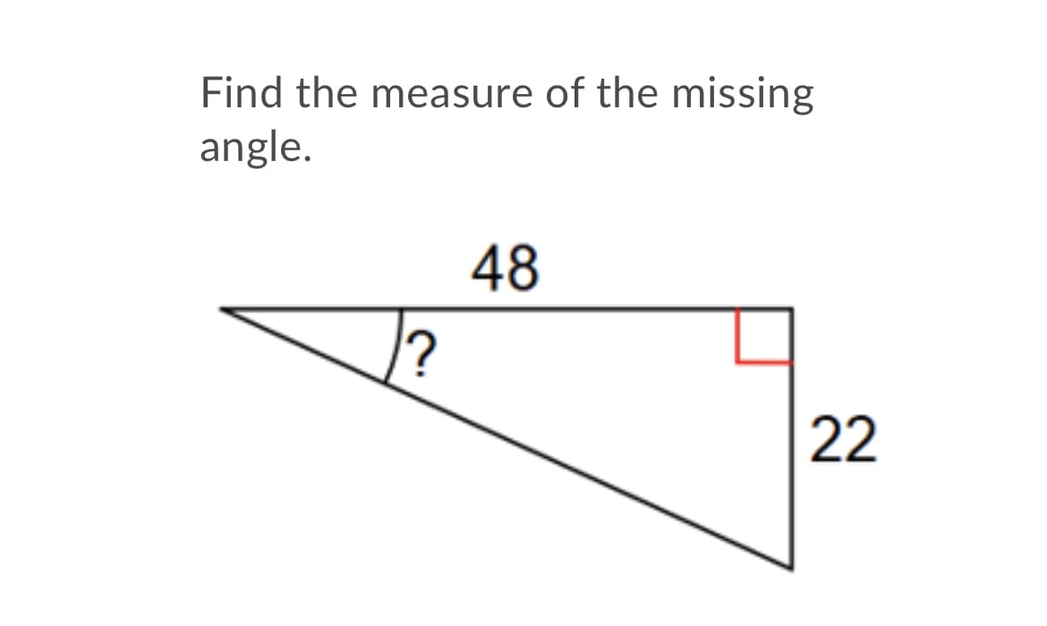 Find the measure of the missing
angle.
48
22

