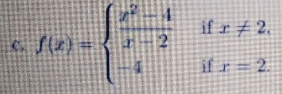 r2- 4
if rチ2.
f(r) =
4
C.
Tー2
if r 2.
