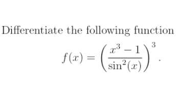 Differentiate the following function
3
- 1
f(x) =
sin (x).
