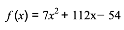 f (x) = 7x + 112x- 54
