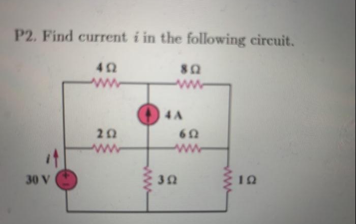 P2. Find current i in the following circuit.
42
ww
ww
4 A
62
ww
30 V
30
10
