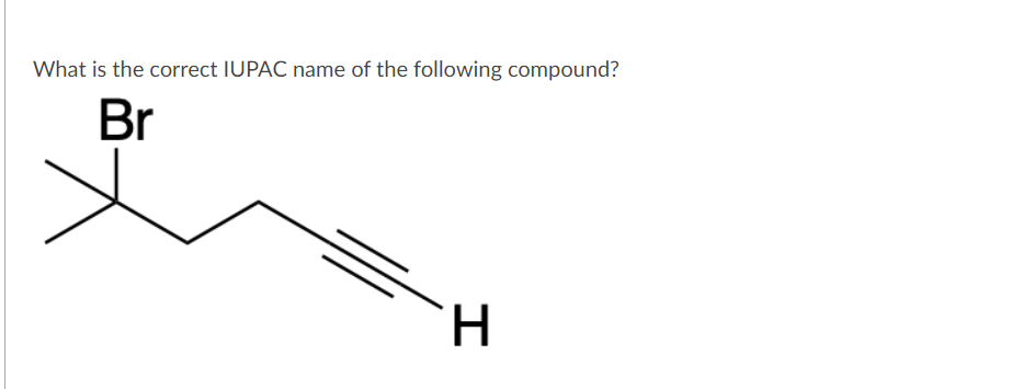 What is the correct IUPAC name of the following compound?
Br
H.
