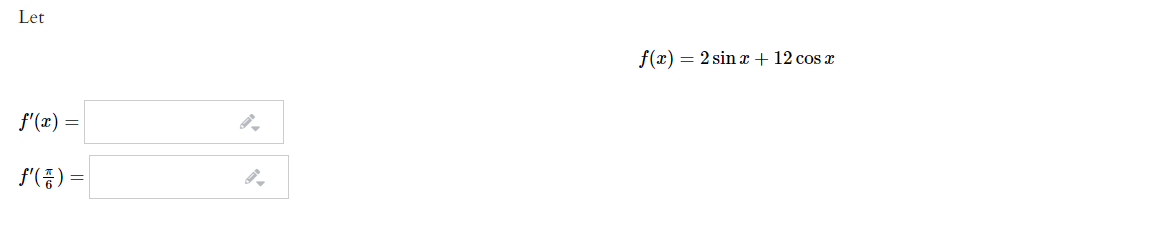 Let
f(x) = 2 sin x + 12 cos x
f'(x) =
f'(증) =
