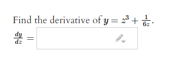 Find the derivative of y = 23 +.
6z
dy
dz
