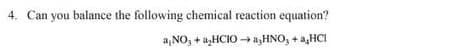 4. Can you balance the following chemical reaction equation?
a,NO, + a,HCIO aşHNO, + a,HCI
