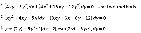 1. (4xy+5y?)dx+(4x² +15xy-12 y²)dy=D0. Use two methods.
2. (ху? + 4ху-5x)dx+ (3хy+6x-6у-12) dy%3D0
3. [cos(2 y) – 5y²e*]dx-2[xsin(2 y) +5 ye*]dy=0
