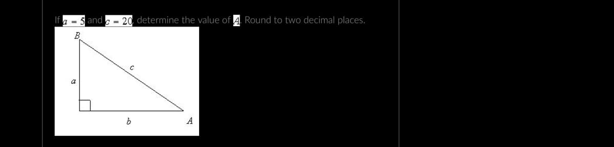and = 20, determine the value of 4. Round to two decimal places.
C
b
A