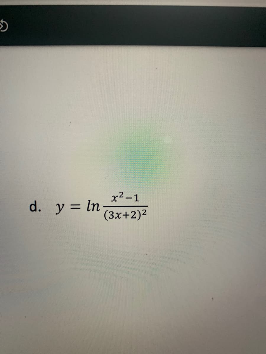 x2-1
d. y = In
%3D
(3х+2)2
