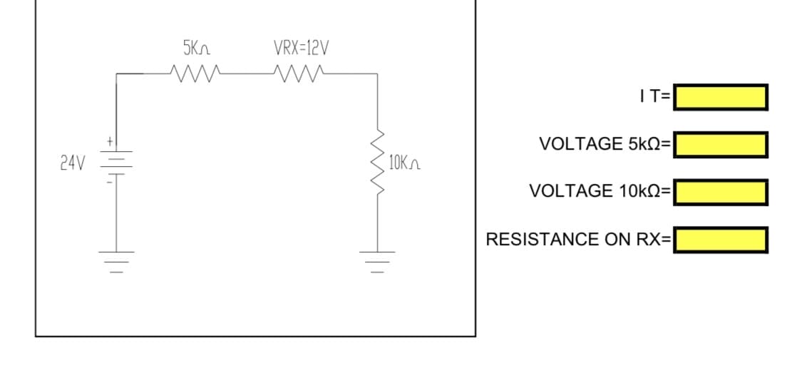 5Kn
VRX=12V
I T=
VOLTAGE 5k2=
24V
10KA
VOLTAGE 10KQ=
RESISTANCE ON RX=
