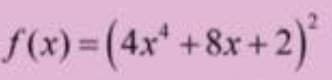 f(x) = (4x¹ +8x+2)