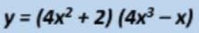 y = (4x²+2) (4x³ - x)