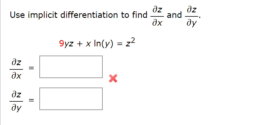 дz
əz
Use implicit differentiation to find and
дх ду
əz
дх
дz
ду
||
||
9yz + x In(y) = 22
X