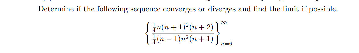 Determine if the following sequence converges or diverges and find the limit if possible.
Sin(n + 1)2(n + 2)
{(n – 1)n²(n+ 1) S.
n=6
