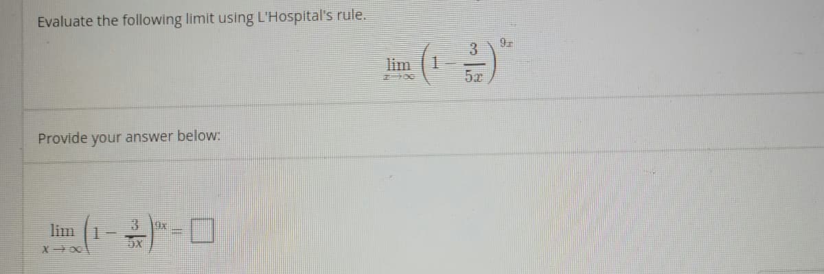 Evaluate the following limit using L'Hospital's rule.
3.
lim
5x
Provide your answer below:
3
lim
