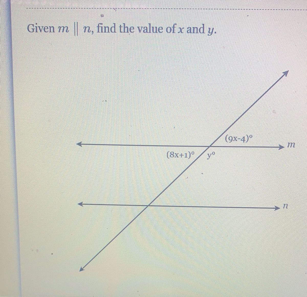Given m ||n, find the value of x and y.
(8x+1)°
Fro
Jo
(9x-4)°
7
