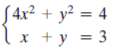 S4x² + y² = 4
x + y = 3
