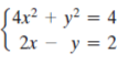 S 4x² + y² = 4
I 2r – y = 2
.2
