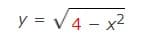 y = √ 4-x²