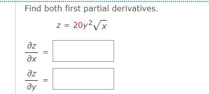 Find both first partial derivatives.
z = 20Y2VX
az
ax
az
ду
