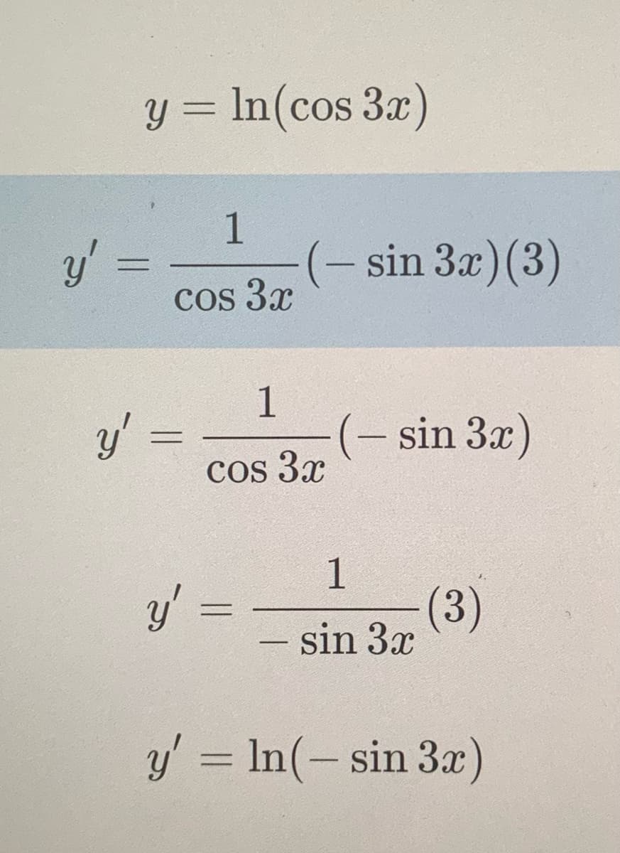 y = In(cos 3x)
y' =
1
(- sin 3x)(3)
Cos 3x
y' =
1
(- sin 3x)
cos 3x
1
y' =
(3)
sin 3x
%3D
y' = In(-sin 3x)
