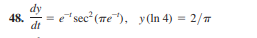e sec (re"), y(In 4) = 2/
48.
dt
