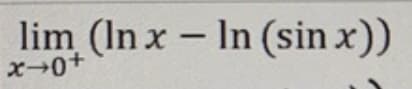 lim (In x- In (sin x))
