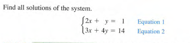 Find all solutions of the system.
S2r +
y = 1
Equation 1
(3x + 4y = 14
Equation 2
