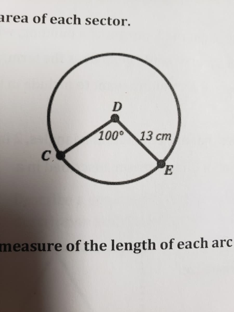 area of each sector.
D
100
13 ст
C.
measure of the length of each arc
