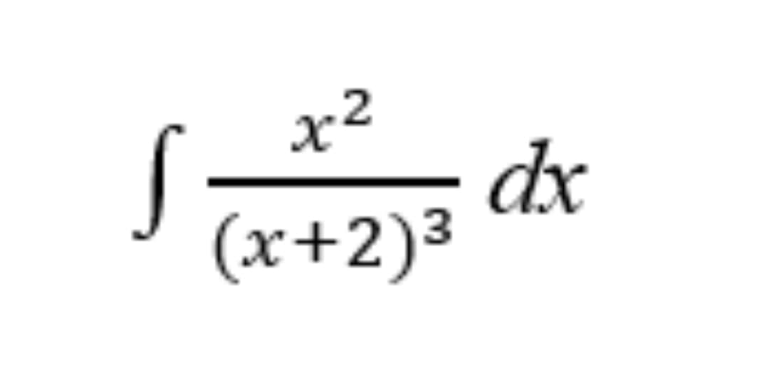 x2
S
dx
(x+2)3
