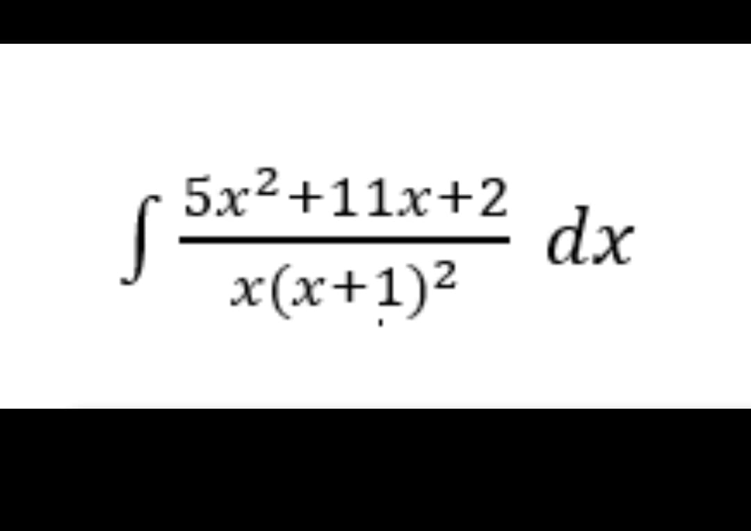 5x²+11x+2
dx
x(x+1)²
