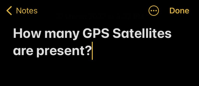( Notes
Done
How many GPS Satellites
are present?
