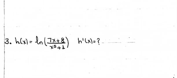 3. hlx) - ln(Ix+ 8) h'Lx)= ?
