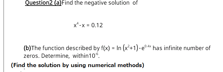 Question2 (a)Find the negative solution of
x*-x = 0.12
