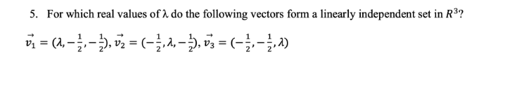 5. For which real values of 1 do the following vectors form a linearly independent set in R³?
