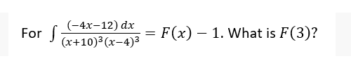 (-4х-12) dx
For J
F(x) – 1. What is F(3)?
(x+10)³ (x-4)3
