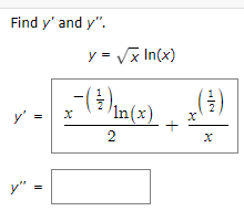 Find y' and y".
y'
y"
وصل
=
=
y = √x In(x)
--( 3 ) ₁n (x)
X
2
+
X
x