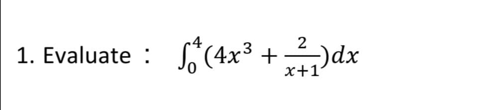 )dx
2
1. Evaluate :
So (4x3 +
x+1
