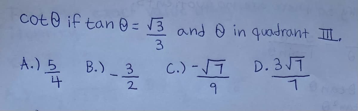 cote if tan O = 3 and O in quadrant IL.
3
A.) 5
B.)
나
C.) - D. 3VT
3
2.
9.
