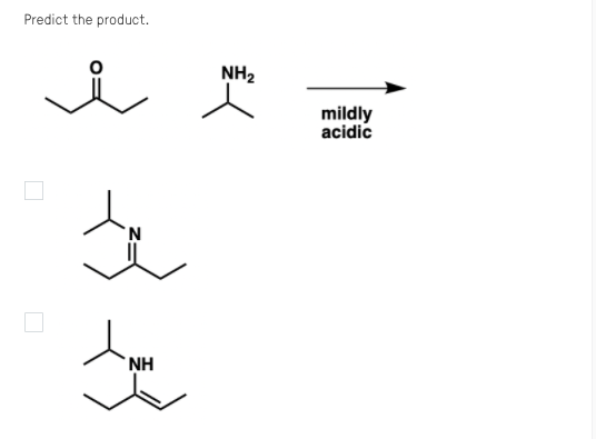 Predict the product.
NH2
mildly
acidic
'NH
