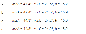 a
b
C
d
mzA=47.4°, mC = 21.6°, b= 15.2
mzA=47.4°, mzC = 21.6°, b = 15.9
mzA = 44.8°, mzC= 24.2°, b = 15.9
m<A = 44.8°, mzC= 24.2°, b = 15.2