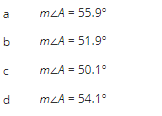 a
b
C
d
mzA= 55.9°
m<A = 51.9°
mzA= 50.1°
m<A = 54.1°