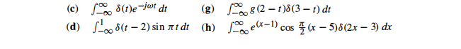 (c) 8(1)e¬jwr di
(d) Loo 8(1 – 2) sin at dt (h) el&=1) cos
(g) 8 (2 – 1)8(3 – 1) dt
(x – 5)8(2x – 3) dx
