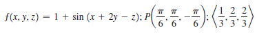 f(x, y, z) = 1 + sin (x + 2y – z); P( ,
6.
/1 2 2V
\3'3'3/
