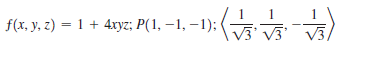 1
V3' V3 V3
f(x, y, г) — 1 + 4хуz; P(1, —1, — 1):
