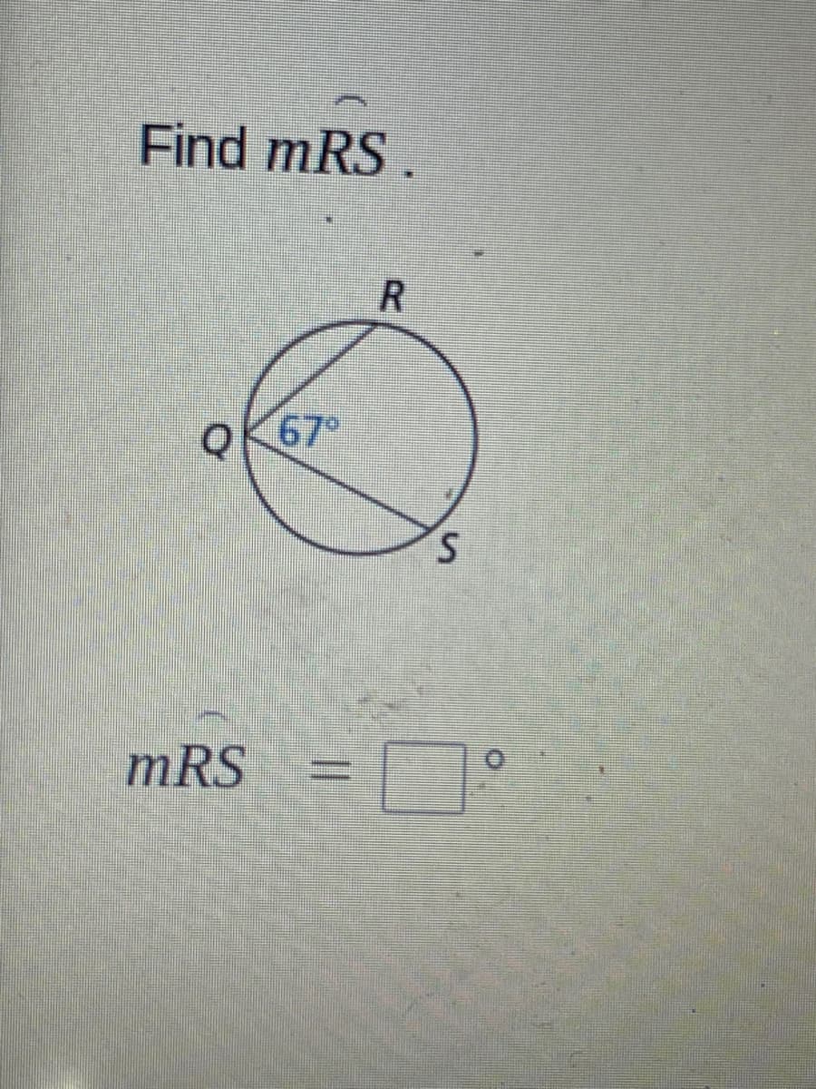 Find mRS.
67°
S.
mRS
