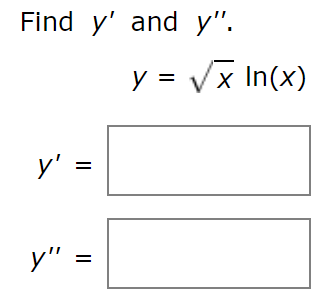 Find y' and y".
y x In(x)
у"
y'"
