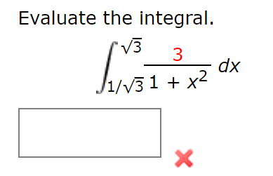 Evaluate the integral.
'V3
3
dx
/1//3 1x2
X

