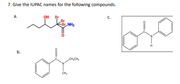 7. Give the IUPAC names for the following compounds.
OH Br
Br
Br NH2
а.
C.
b.
CH;CH3
CH3
