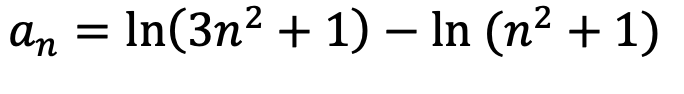 an = In(3n2 + 1) – In (n² + 1)
