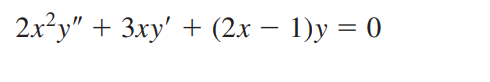 2.x²y" + 3xy' + (2x – 1)y = 0
-
